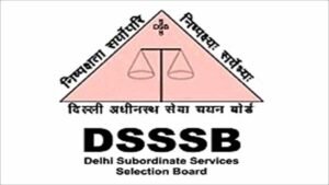 DSSSB Group B And Group C Vacancy 2024