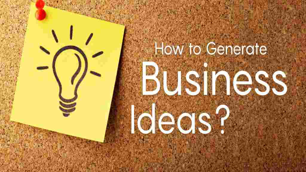 How to generate business ideas